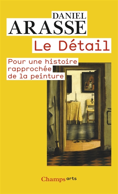 Le detail - pour une histoire rapprochee de la peinture