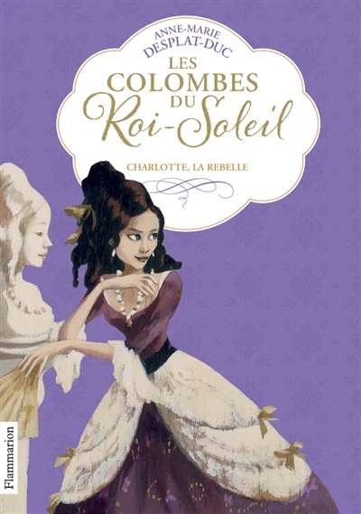 Les colombes du roi-soleil - t03 - charlotte, la rebelle