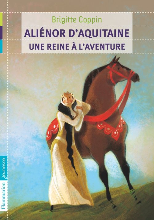 Alienor d'aquitaine, une reine a l'aventure