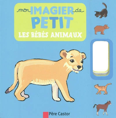 Mon imagier de petit - les bebes animaux
