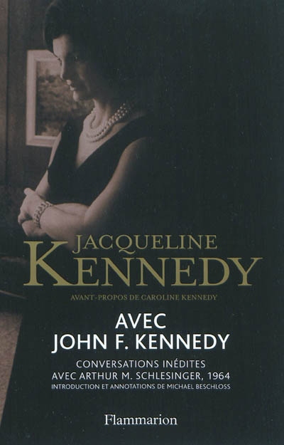 Avec john f. kennedy - conversations inedites avec arthur m. schlesinger, 1964