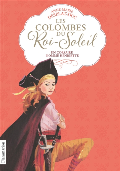 Les colombes du roi-soleil - t07 - un corsaire nomme henriette
