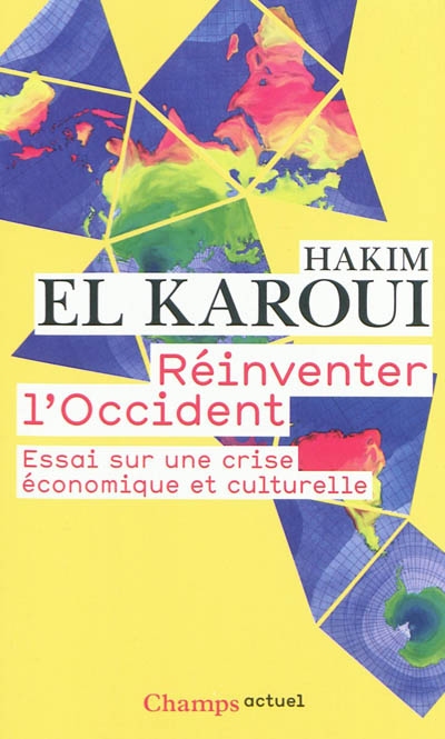 Reinventer l'occident - essai sur une crise economique et culturelle