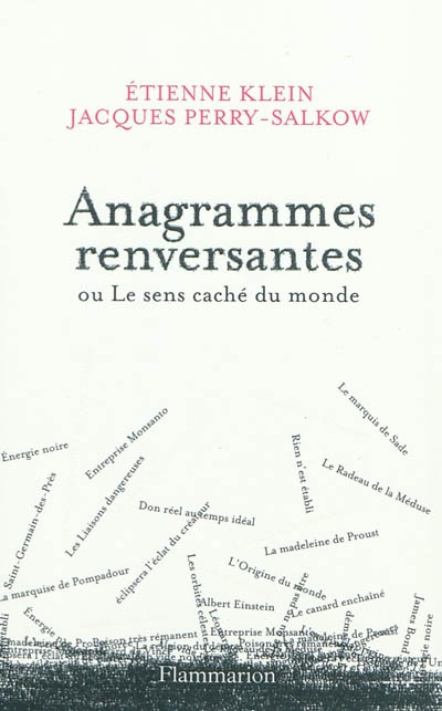 Anagrammes renversantes - ou le sens cache du monde