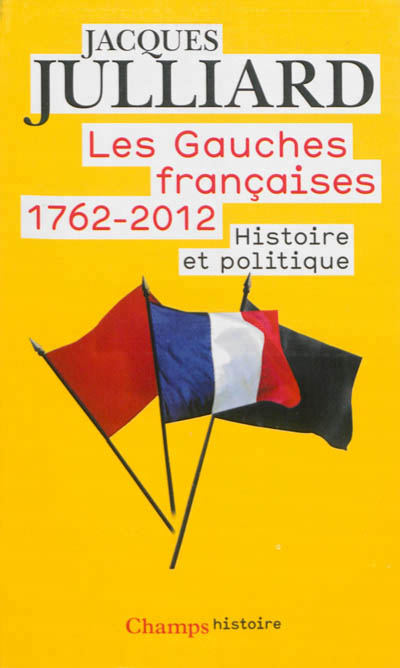 Les gauches francaises 1762-2012 - histoire et politique