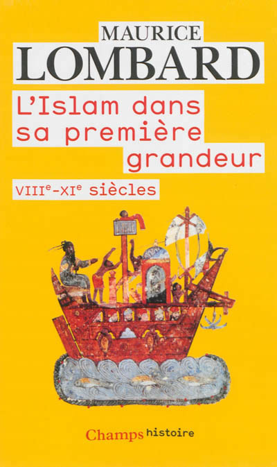 L'islam dans sa premiere grandeur - viiie-xie siecles