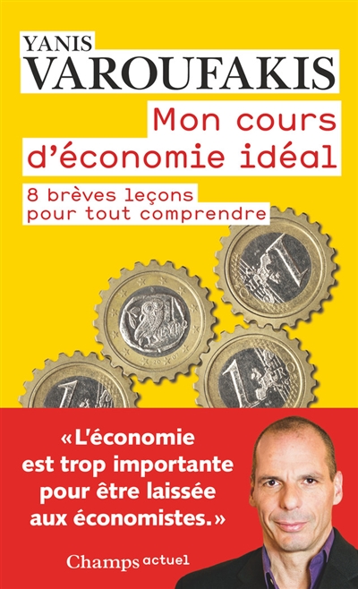 Mon cours d'economie ideal - 8 breves lecons pour tout comprendre