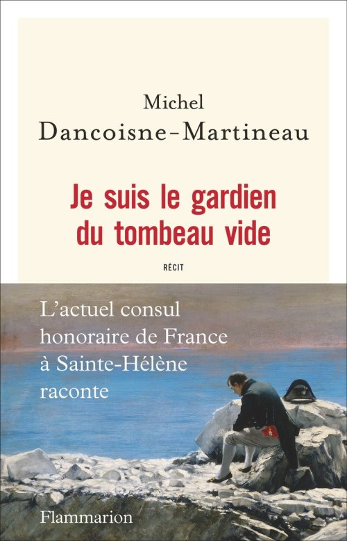 Je suis le gardien du tombeau vide - le consul de sainte-helene raconte