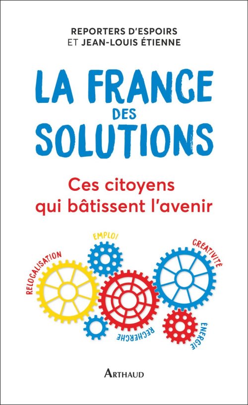La france des solutions - ces citoyens qui batissent l'avenir