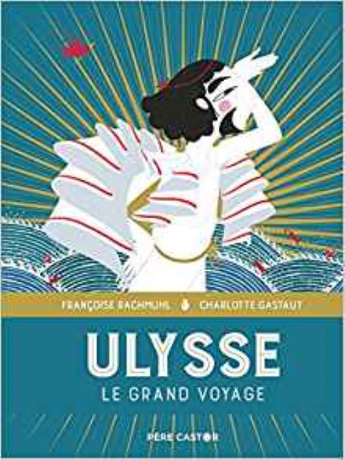 Les grands recits de la mythologie - t02 - ulysse - le grand voyage Les grands recits de la mythologie - t02 - ulysse - le grand voyage