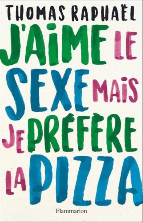 J'aime le sexe mais je prefere la pizza - chroniques