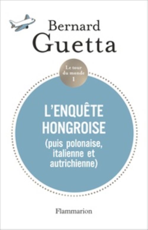 Le tour du monde - t01 - l'enquete hongroise - (puis polonaise, italienne et autrichienne)
