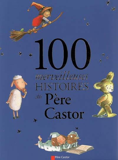 Cent merveilleuses histoires du pere castor