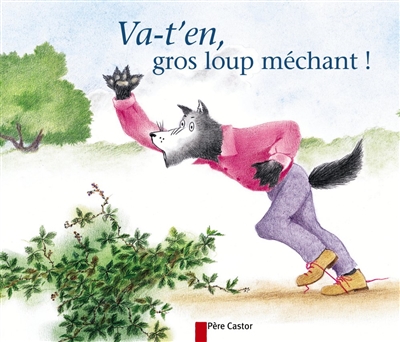 Va-t'en, gros loup mechant (nouvelle edition)