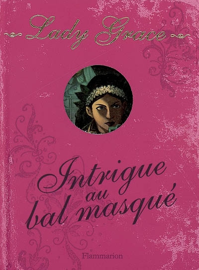 Lady grace - t03 - intrigue au bal masque