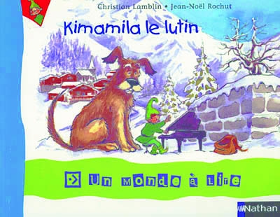 Un monde a lire cp - serie bleue - album 1 - kimamila le lutin