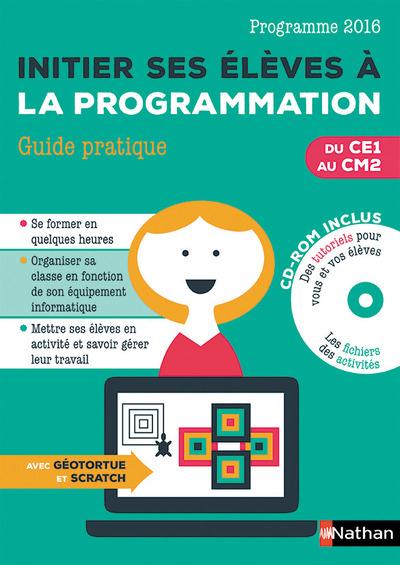 Initier ses eleves a la programmation du ce1 au cm2 + cd-rom 2016