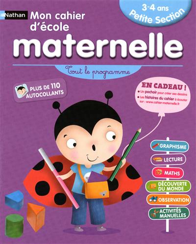 Mon cahier ecole maternelle petite section 3-4 ans - tout le programme
