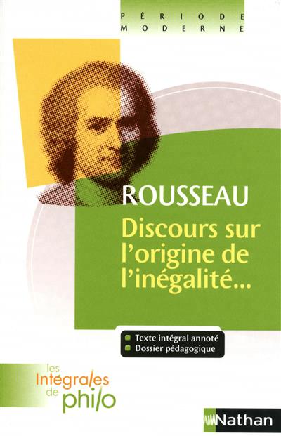 Les integrales de philo - rousseau, discours origine et fondements de l'inegalite parmi les hommes