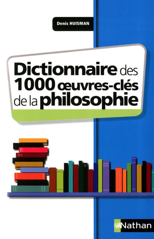 Dictionnaire des 1000 oeuvres cles de la philosophie