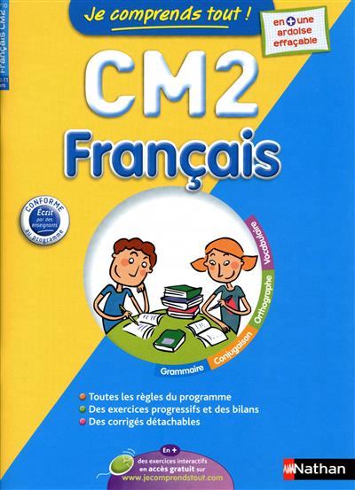 Je comprends tout ! francais cm2 10-11 ans