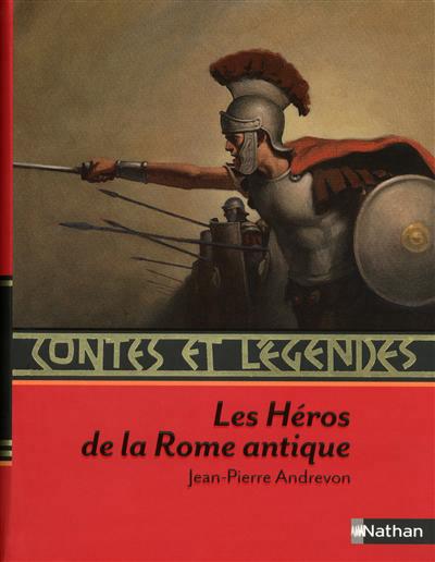 Contes et legendes:les heros de la rome antique