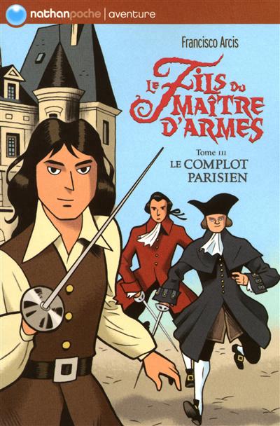 Le fils du maitre d'armes t3 le complot parisien - vol03
