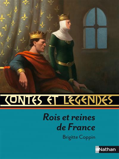 Contes et legendes:rois et reines de france