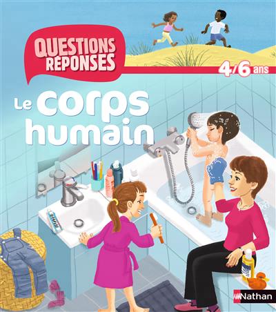 N04 - le corps humain - questions/reponses 4/6 ans