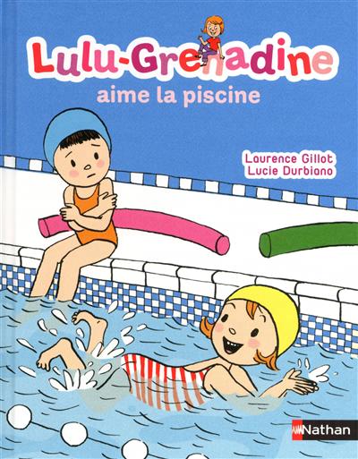 Lulu-grenadine aime la piscine - vol01