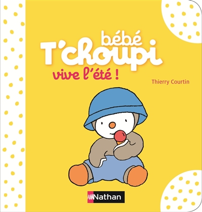 Bebe t'choupi: vive l'ete !