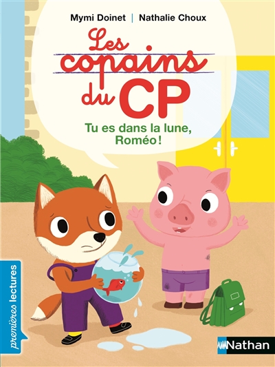 Les copains du cp: tu es dans la lune, romeo !