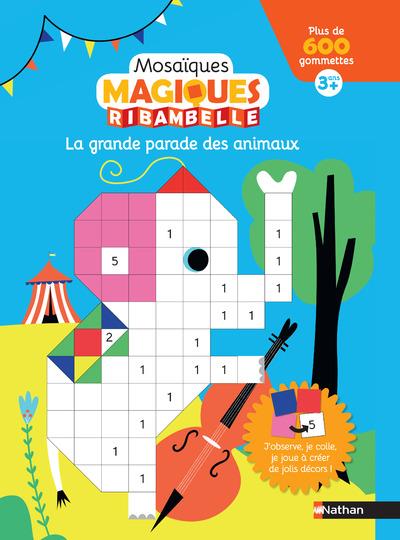 La grande parade des animaux 3 ans + - mosaiques magiques ribambelle