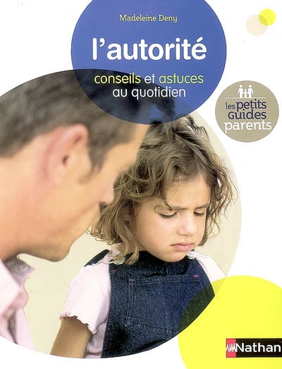 L'autorite conseils et astuces au quotidien - les petits guides parents