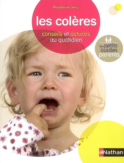Les coleres conseils et astuces au quotidien les petits guides parents