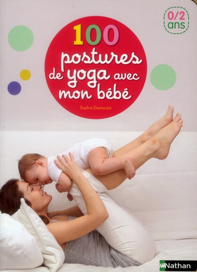 100 postures de yoga avec mon bebe