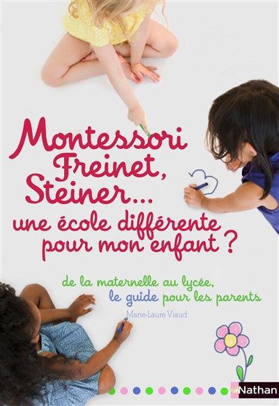 Montessori, freinet, steiner : une ecole differente pour mon enfant ?