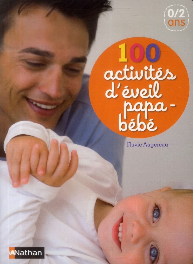 100 activites d'eveil papa-bebe