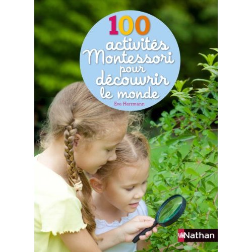 100 activites montessori pour decouvrir le monde