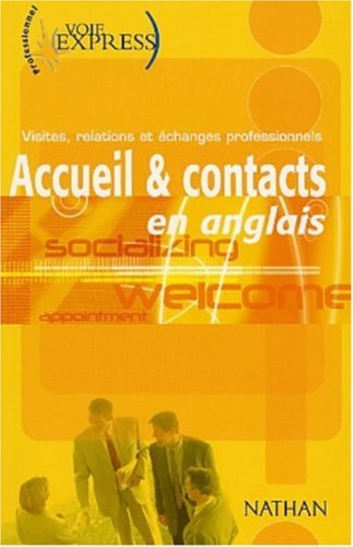 Accueil et contacts en anglais visites, relations/echanges professionnels voie express professionnel