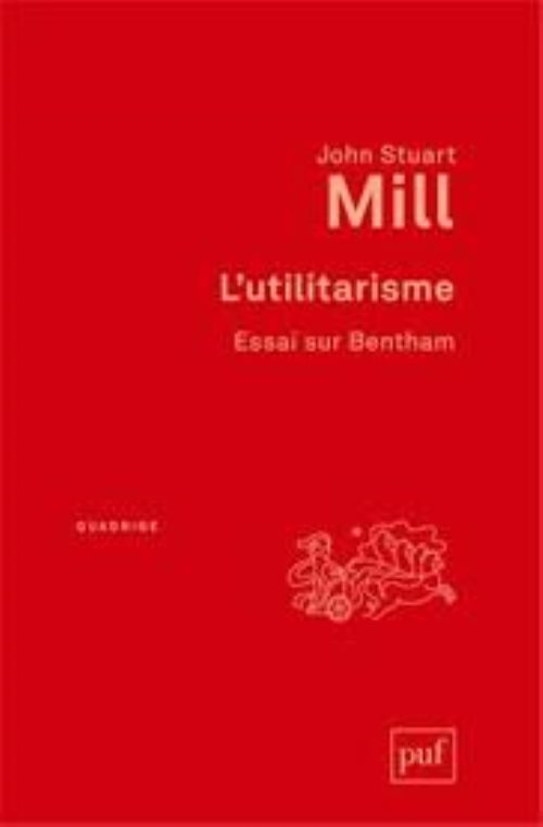 L'utilitarisme. essai sur bentham - textes traduits par catherine audard et patrick thierry