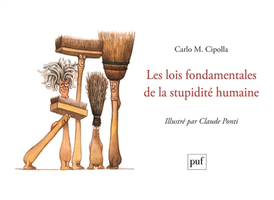 Les lois fondamentales de la stupidite humaine - illustre par claude ponti