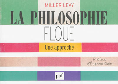 La philosophie floue. une approche - preface d'etienne klein
