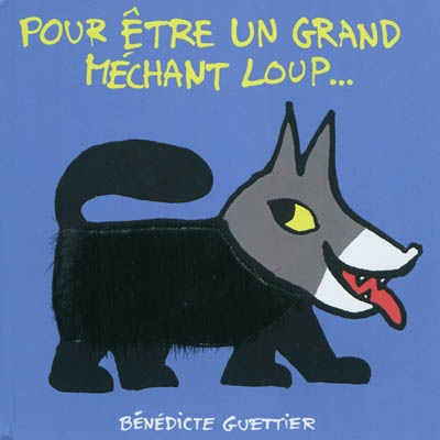 Pour etre un grand mechant loup...