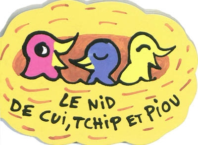 Le nid de cui, tchip et piou