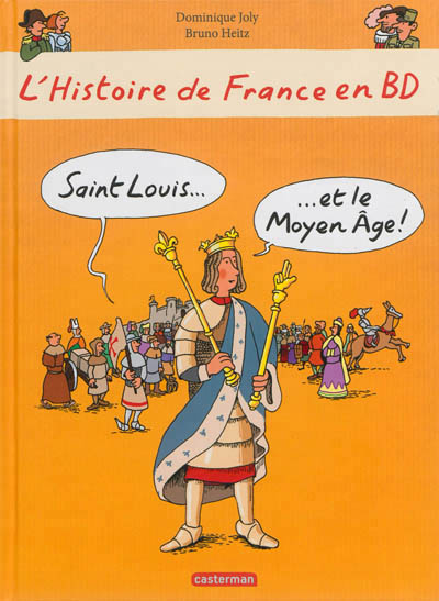 L'histoire de France en BD - Saint Louis et le Moyen-Age