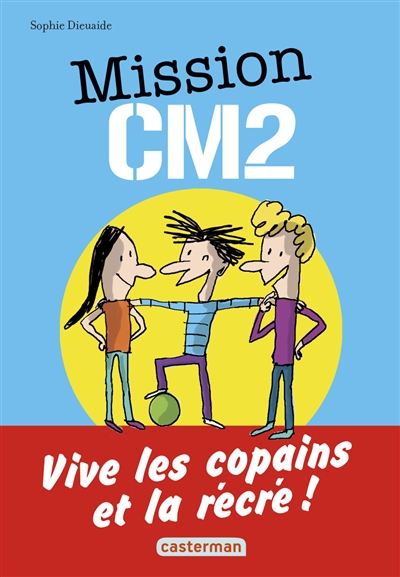 Mission cm2 - vive les copains et la recre !