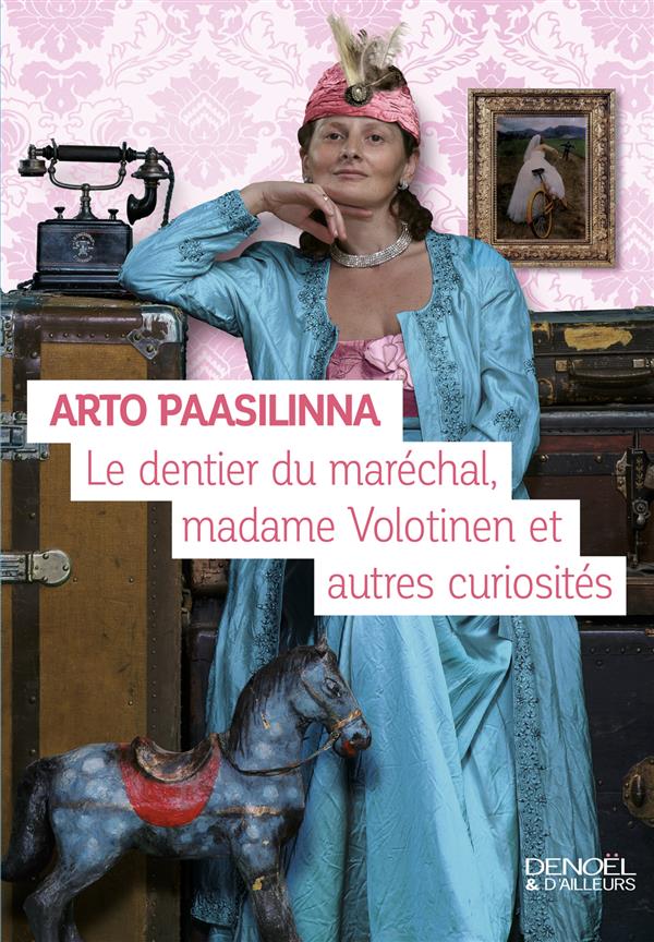 Le dentier du marechal, madame volotinen, et autres curiosites