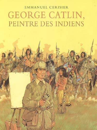 George catlin - peintre des indiens
