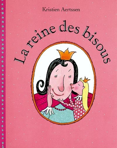 Reine des bisous (la)
